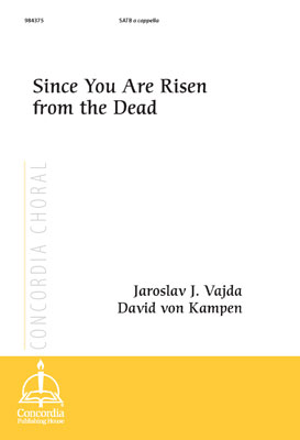 Since You Are Risen from the Dead